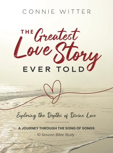 The Greatest Love Story Ever Told: A Journey Through the Song of Songs von Independently published
