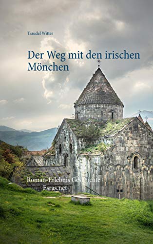 Der Weg mit den irischen Mönchen (Roman-Erlebnis Geschichte) von Esras.net
