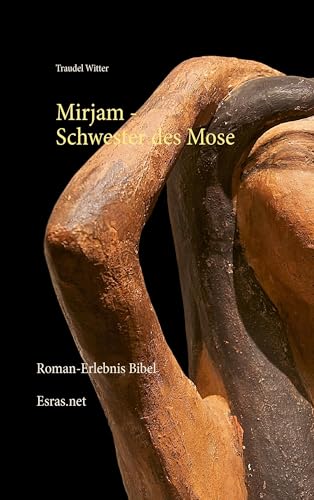 Mirjam: Schwester des Mose (Roman-Erlebnis Bibel)