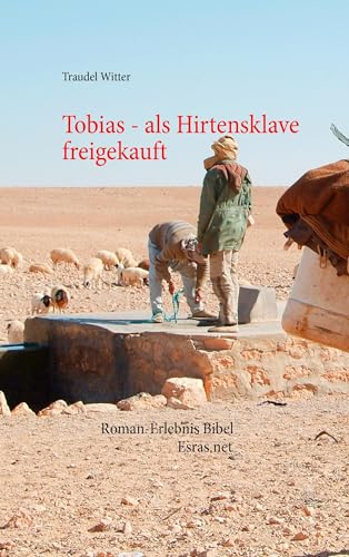 Tobias: als Hirtensklave freigekauft (Roman-Erlebnis Bibel) von Esras.net