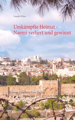 Umkämpfte Heimat: Naemi verliert und gewinnt (Roman-Erlebnis Geschichte) von Esras.net