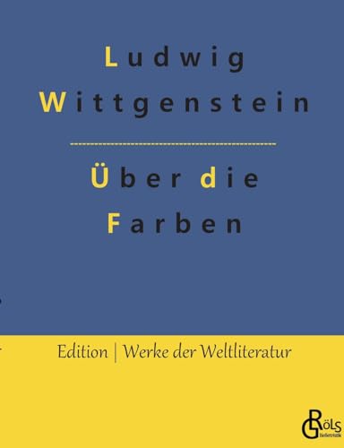 Bemerkungen über die Farben (Edition Werke der Weltliteratur) von Gröls Verlag