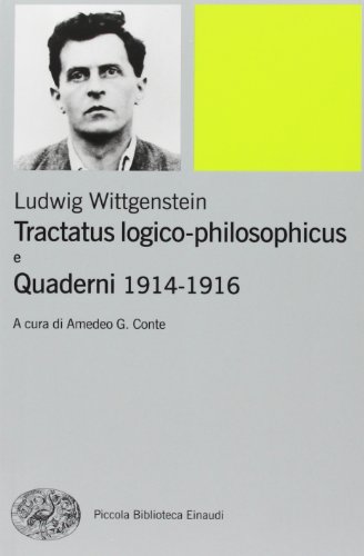 Tractatus logico-philosophicus e Quaderni 1914-1916 (Piccola biblioteca Einaudi. Nuova serie, Band 453)