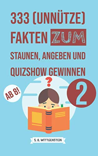 333 (unnütze) Fakten zum Staunen, Angeben und Quizshow Gewinnen 2 von Independently published