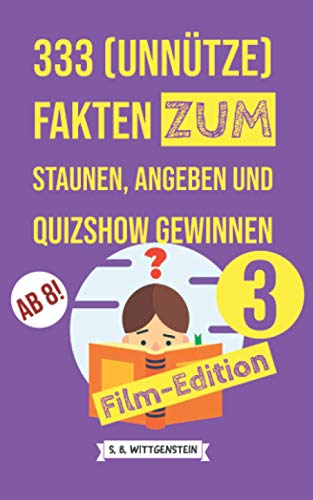 333 (unnütze) Fakten zum Staunen, Angeben und Quizshow Gewinnen 3: Film-Edition von Independently published