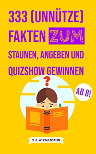 333 (unnütze) Fakten zum Staunen, Angeben und Quizshow Gewinnen von Independently published