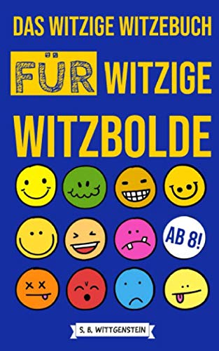 Das witzige Witzebuch für witzige Witzbolde: 250 Witze, Scherzfragen und Zungenbrecher für Kinder von Independently published
