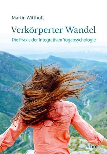 Verkörperter Wandel: Die Praxis der Integrativen Yogapsychologie