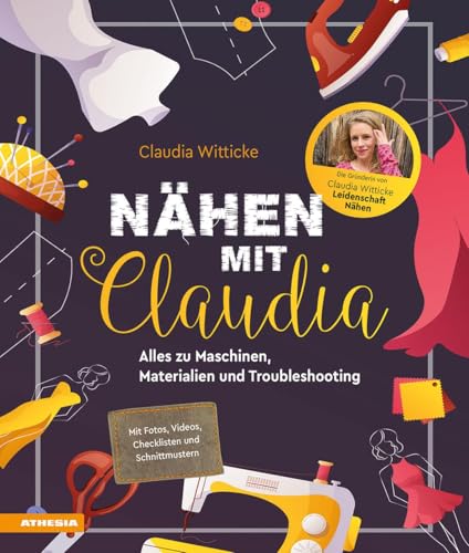 Nähen mit Claudia: Alles zu Maschinen, Materialien & Troubleshooting von Athesia Tappeiner Verlag