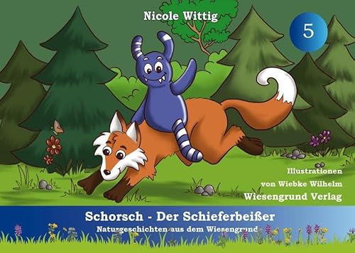 Schorsch - Der Schieferbeißer: Band 5 aus der Reihe "Naturgeschichten aus dem Wiesengrund" von Wiesengrund Verlag