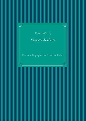 Versuche des Seins: Eine Autobiographie der deutschen Einheit Versuche des Seins: Eine Autobiographie der deutschen Einheit von TWENTYSIX