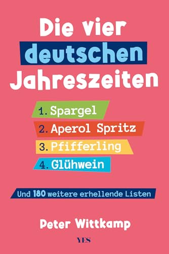 Die vier deutschen Jahreszeiten: Und 180 weitere erhellende Listen von Yes Publishing