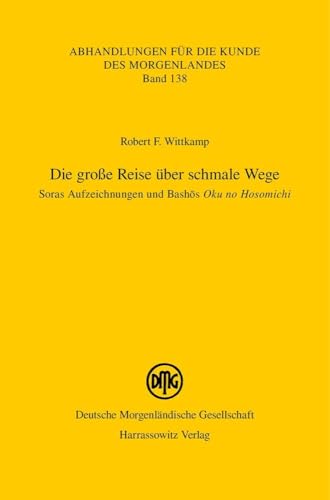 Die große Reise über schmale Wege. Soras Aufzeichnungen und Bash¿s "Oku no Hosomichi" von Harrassowitz Verlag