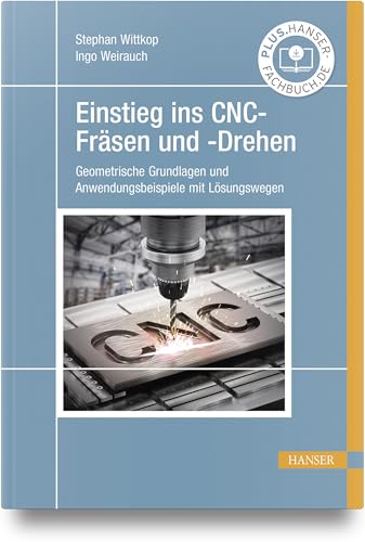 Einstieg ins CNC-Fräsen und -Drehen: Geometrische Grundlagen und Anwendungsbeispiele mit Lösungswegen von HANSER FACHBUCHVERLAG