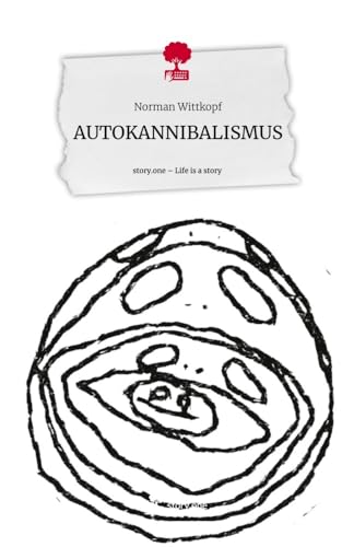 AUTOKANNIBALISMUS. Life is a Story - story.one von story.one publishing