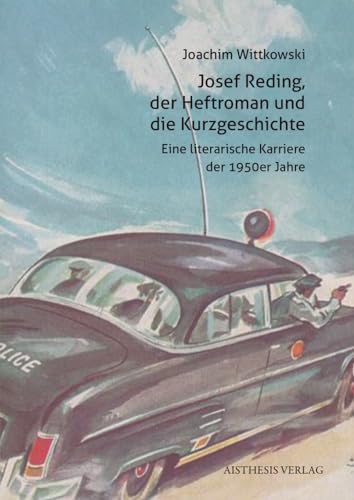 Josef Reding, der Heftroman und die Kurzgeschichte: Eine literarische Karriere der 1950er Jahre (Veröffentlichungen der Literaturkommission für Westfalen: Reihe Texte) von Aisthesis Verlag