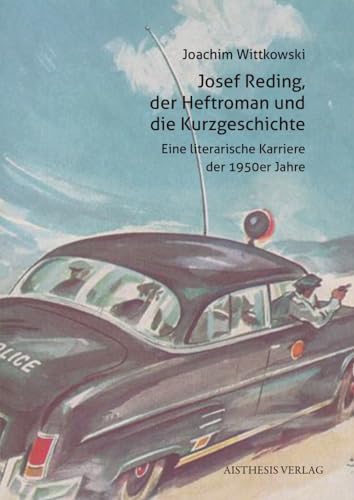 Josef Reding, der Heftroman und die Kurzgeschichte: Eine literarische Karriere der 1950er Jahre (Veröffentlichungen der Literaturkommission für Westfalen: Reihe Texte) von Aisthesis