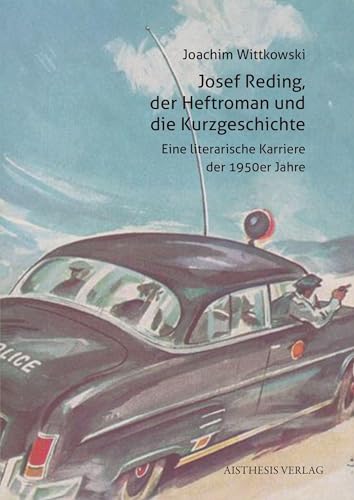 Josef Reding, der Heftroman und die Kurzgeschichte: Eine literarische Karriere der 1950er Jahre (Veröffentlichungen der Literaturkommission für Westfalen: Reihe Texte)