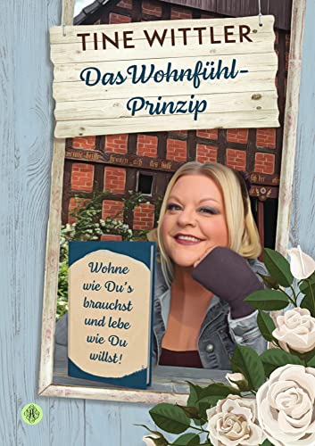 Das Wohnfühl-Prinzip: Wohne wie Du's brauchst und lebe wie Du willst! von Antheum Verlag