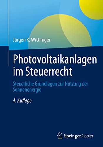 Photovoltaikanlagen im Steuerrecht: Steuerliche Grundlagen zur Nutzung der Sonnenenergie von Springer Gabler