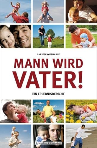 Mann wird Vater!: Ein Erlebnisbericht