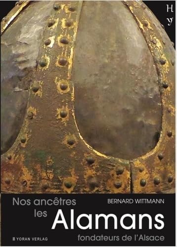Nos ancêtres les Alamans: Fondateurs de l'Alsace