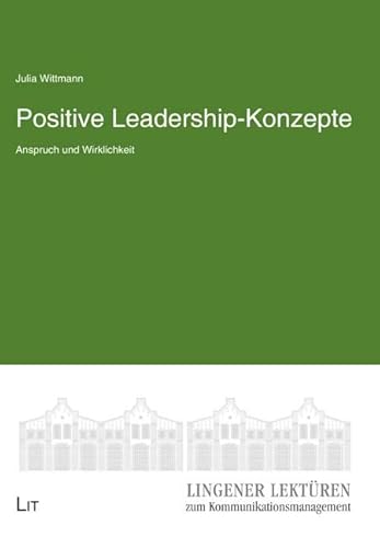 Positive Leadership-Konzepte: Anspruch und Wirklichkeit von LIT Verlag