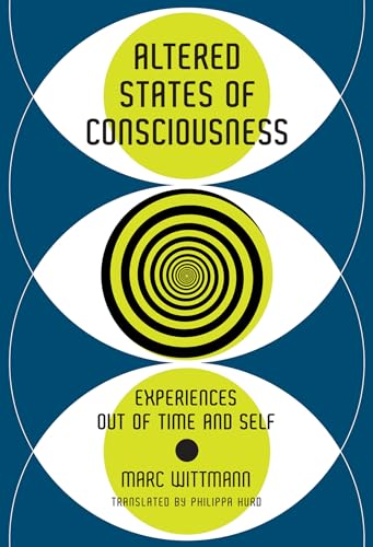Altered States of Consciousness: Experiences Out of Time and Self von The MIT Press