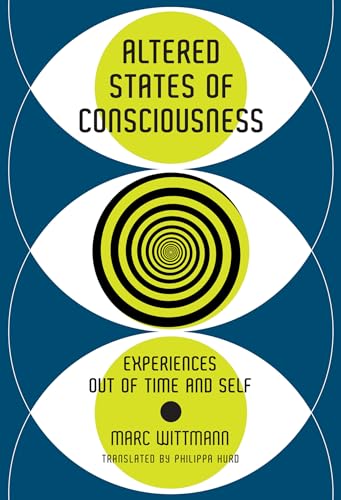 Altered States of Consciousness: Experiences Out of Time and Self von MIT Press