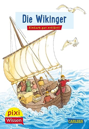 Pixi Wissen 29: Die Wikinger: Einfach gut erklärt! | Allgemeinwissen für Grundschüler. (29) von Carlsen