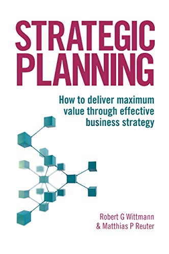 Strategic Planning: How to Deliver Maximum Value Through Effective Business Strategy