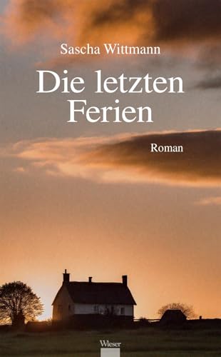 Die letzten Ferien: Roman Die letzten Ferien: Roman von Wieser Verlag