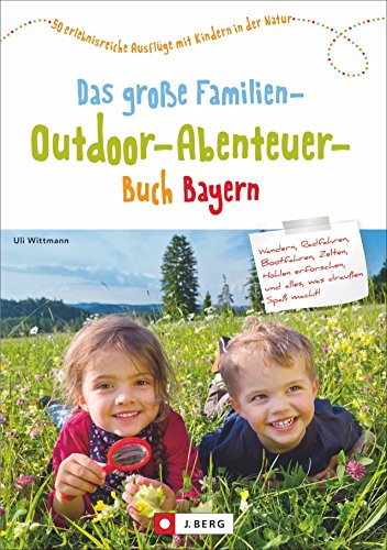 Freizeitführer Kinder Bayern: Das große Familien-Outdoor-Abenteuer-Buch Bayern ist ein Freizeitführer für Familien mit Kindern. 50 x Abenteuer- und ... Ausflüge mit Kindern in der Natur Freizeitführer Kinder Bayern: Das große Familien-Outdoor-Abenteuer-Buch Bayern ist ein Freizeitführer für Familien mit Kindern. 50 x Abenteuer- und ... Ausflüge mit Kindern in der Natur