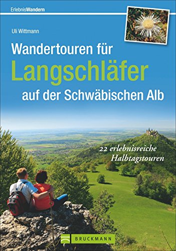 Wandertouren für Langschläfer auf der Schwäbischen Alb: 22 erlebnisreiche Halbtagstouren (Erlebnis Wandern)