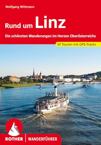 Rund um Linz: Die schönsten Wanderungen im Herzen Oberösterreichs. 67 Touren mit GPS-Tracks (Rother Wanderführer) von Rother Bergverlag