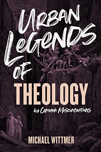 Urban Legends of Theology: 40 Common Misconceptions