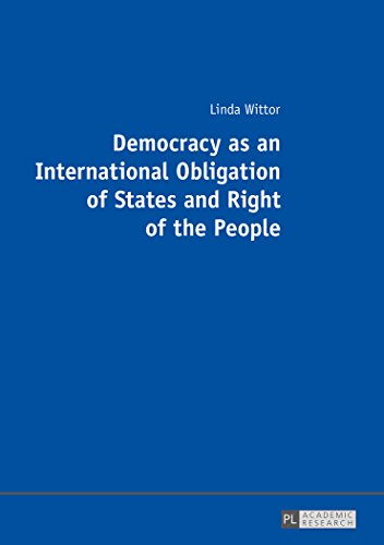 Democracy as an International Obligation of States and Right of the People: Dissertationsschrift