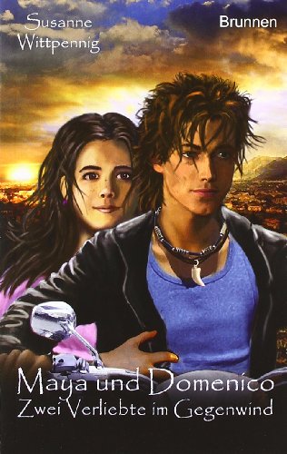 Maya und Domenico: Zwei Verliebte im Gegenwind: Band 7 der Erfolgsserie von fontis
