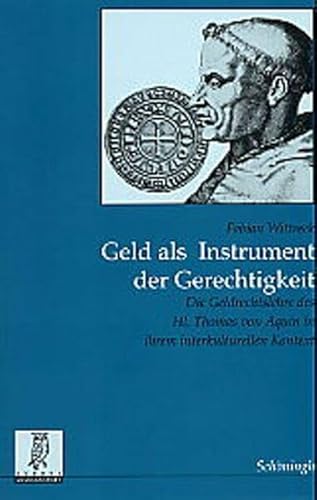 Geld als Instrument der Gerechtigkeit: Die Geldrechtslehre des Hl. Thomas von Aquin in ihrem interkulturellen Kontext (Rechts- und Staatswissenschaftliche Veröffentlichungen der Görres-Gesellschaft) von Brill | Schöningh