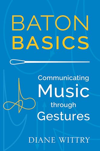 Baton Basics: Communicating Music Through Gestures von OUP USA