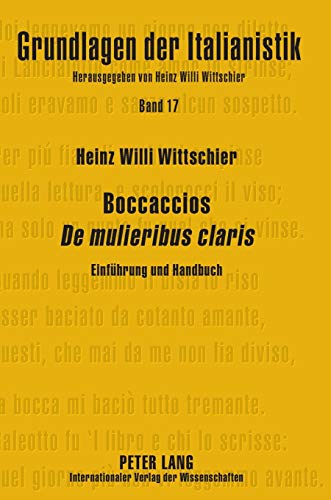 Boccaccios «De mulieribus claris»: Einführung und Handbuch (Grundlagen der Italianistik, Band 17)