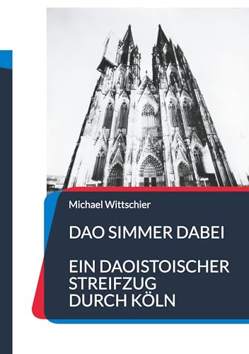 Dao simmer dabei: Ein daoistischer Streifzug durch Köln