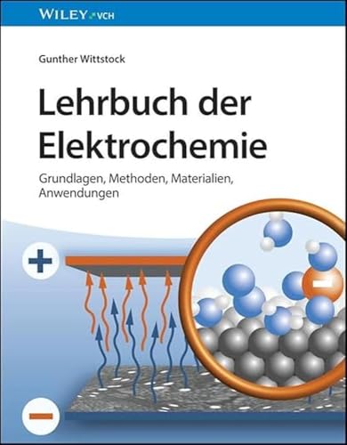 Lehrbuch der Elektrochemie: Grundlagen, Methoden, Materialien, Anwendungen von Wiley-VCH