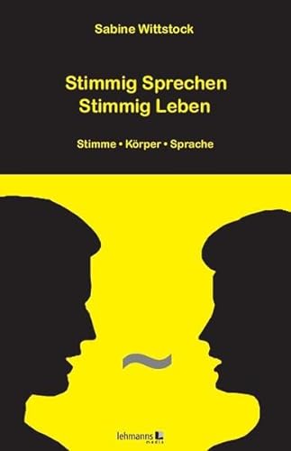 Stimmig Sprechen - Stimmig Leben: Stimme - Körper - Sprache von Lehmanns Media GmbH