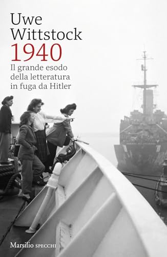 1940. Il grande esodo della letteratura in fuga da Hitler (Gli specchi) von Marsilio