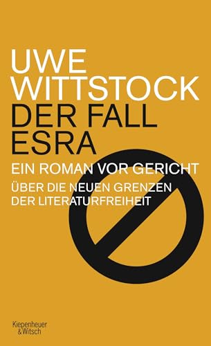 Der Fall Esra: Ein Roman vor Gericht. Über die neuen Grenzen der Literaturfreiheit