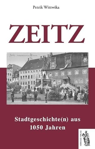 Zeitz: Stadtgeschichte(n) aus 1050 Jahren