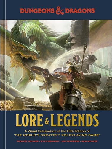 Dungeons & Dragons Lore & Legends: A Visual Celebration of the Fifth Edition of the World's Greatest Roleplaying Game von Ten Speed Press