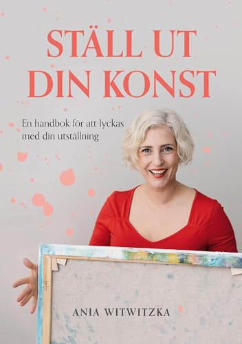 Ställ ut din konst: En handbok för att lyckas med din utställning von BoD – Books on Demand – Schweden