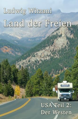 Land der Freien: Reisen durch den Westen der Vereinigten Staaten (Weltreisen) von epubli